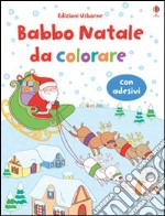 Babbo Natale da colorare. Con adesivi. Ediz. illustrata libro