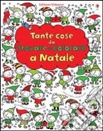 Tante cose da trovare e colorare a Natale. Ediz. illustrata libro