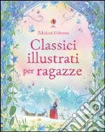 Classici illustrati per ragazze libro