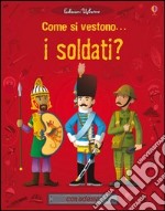 Come si vestono i soldati? Con adesivi. Ediz. illustrata libro