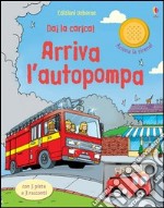 Arriva l'autopompa. Ediz. illustrata libro