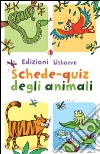 Schede-quiz degli animali. Ediz. illustrata libro