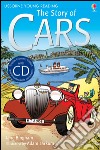 The story of cars. Ediz. illustrata libro