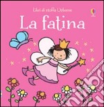 La fatina. Ediz. illustrata libro