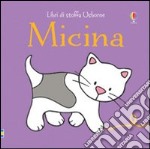 Micina. Ediz. illustrata libro