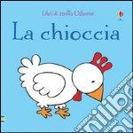 La chioccia. Ediz. illustrata libro