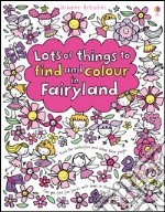 Lots of things to find and colour in Fairyland libro