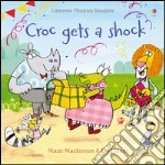 Croc gets a shock. Ediz. illustrata libro