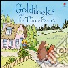 Goldilocks and the three bears. Ediz. illustrata libro