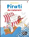 Pirati da colorare. Con adesivi. Ediz. illustrata libro