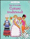 Costumi tradizionali. Vesto le bamboline. Ediz. illustrata libro