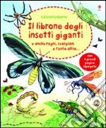 Il librone degli insetti giganti. Ediz. illustrata