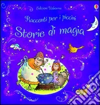 Storie di magia. Ediz. illustrata libro
