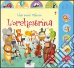 L'orchestrina. Ediz. illustrata libro