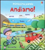 Andiamo! Primissime parole. Ediz. illustrata libro