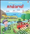 Andiamo! Primissime parole. Ediz. illustrata libro