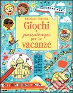 Giochi e passatempi per le vacanze. Con adesivi. Ediz. illustrata libro