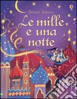 Le mille e una notte. Ediz. illustrata libro