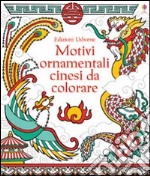 Motivi ornamentali cinesi da colorare. Ediz. illustrata libro