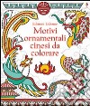 Motivi ornamentali cinesi da colorare. Ediz. illustrata libro