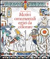 Motivi ornamentali egizi da colorare. Ediz. illustrata libro