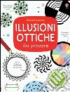 Illusioni ottiche da provare. Con adesivi. Ediz. illustrata libro