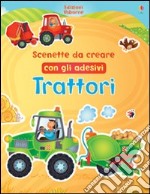 Trattori. Scenette da creare con gli adesivi. Ediz. illustrata libro