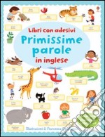 Primissime parole in inglese. Con adesivi. Ediz. illustrata