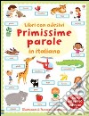 Primissime parole in italiano. Con adesivi. Ediz. illustrata libro