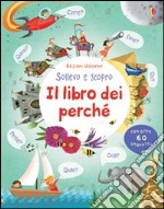 Il libro dei perché. Ediz. illustrata libro