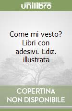 Come mi vesto? Libri con adesivi. Ediz. illustrata libro