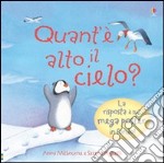 Quant'è alto il cielo? Ti sei mai chiesto... Con poster. Ediz. illustrata libro