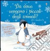 Da dove vengono i piccoli degli animali? Ti sei mai chiesto... Con poster. Ediz. illustrata libro