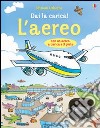 L'aereo. Dai la carica! Ediz. illustrata. Con gadget libro