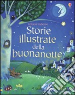 Storie illustrate della buonanotte. Ediz. illustrata libro