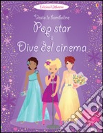 Pop star e dive del cinema. Vesto le bamboline. Con adesivi. Ediz. illustrata