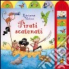 Pirati scatenati. Ediz. illustrata libro