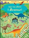 I dinosauri. Con adesivi. Ediz. illustrata libro