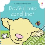 Dov'è il mio agnellino? Ediz. illustrata libro