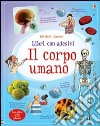 Il corpo umano. Ediz. illustrata libro