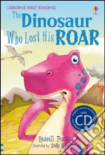 The dinosaur who lost his roar. Con CD libro