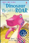 The dinosaur who lost his roar. Con CD libro