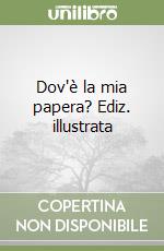 Dov'è la mia papera? Ediz. illustrata libro