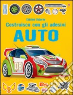 Auto. Costruisco con gli adesivi. Ediz. illustrata libro