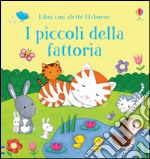 I piccoli della fattoria. Ediz. illustrata libro