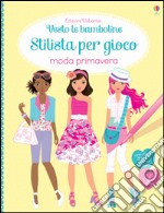 Moda primavera. Vesto le bamboline. Stilista per gioco. Con adesivi libro