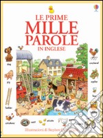 Le prime mille parole in inglese. Ediz. illustrata libro