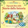 Il grande libro delle Storie della fattoria. Ediz. illustrata libro