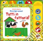 Tutti in fattoria! Ediz. illustrata libro