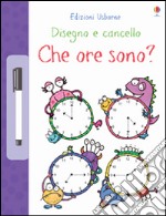 Che ore sono? Disegno e cancello. Ediz. illustrata. Con gadget libro